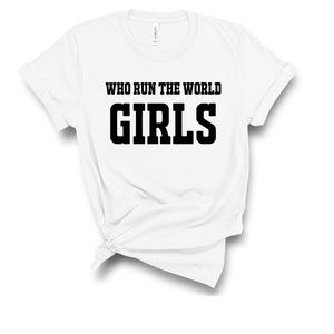 "Who Run The World" T-Shirt